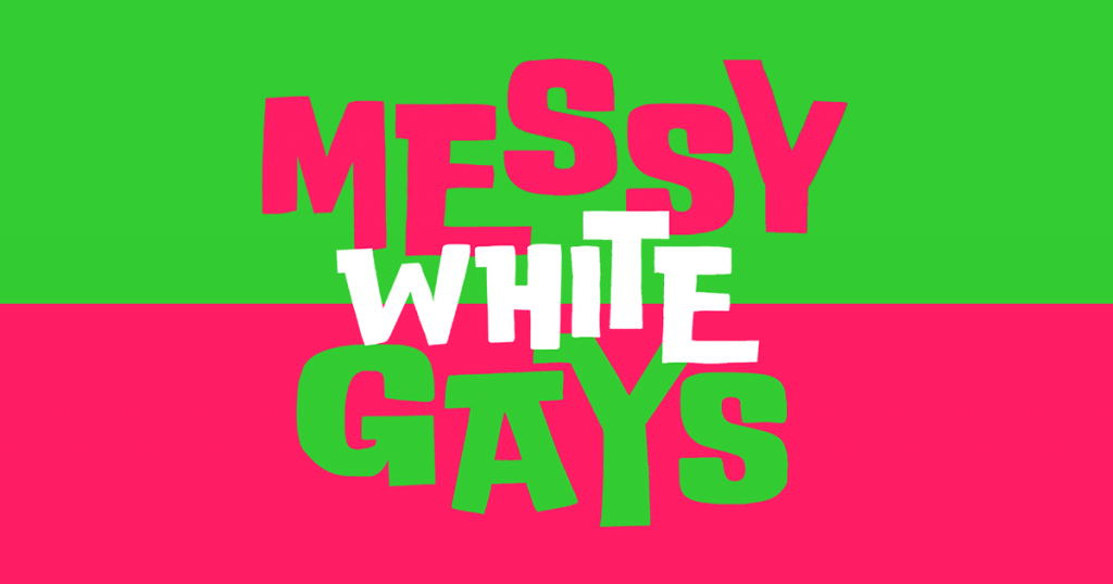 Messy White Gays